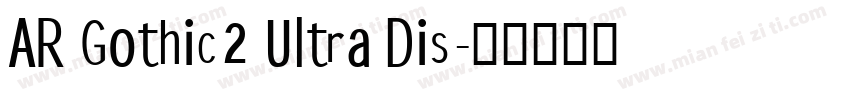 AR Gothic2 Ultra Dis字体转换